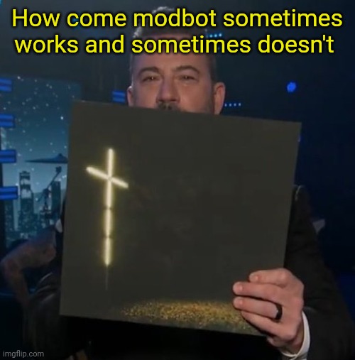 Jimmy Kimmel holding Knocked Loose vinyl | How come modbot sometimes works and sometimes doesn't | image tagged in jimmy kimmel holding knocked loose vinyl | made w/ Imgflip meme maker