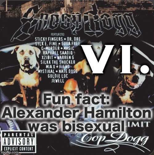 Just like half the people who listen to his musical | Fun fact: Alexander Hamilton was bisexual | image tagged in vi 2nd template | made w/ Imgflip meme maker