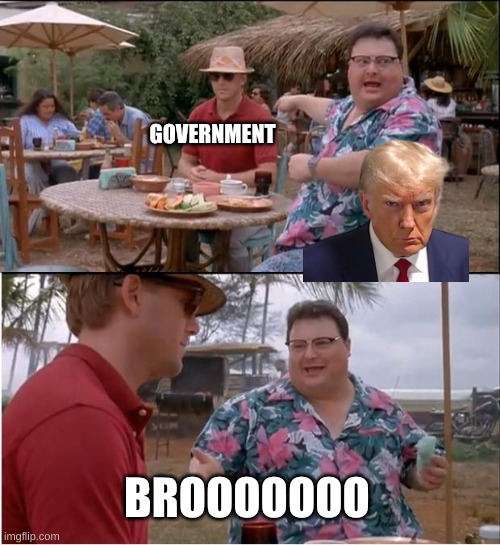 See Nobody Cares | GOVERNMENT; BROOOOOOO | image tagged in memes,see nobody cares | made w/ Imgflip meme maker