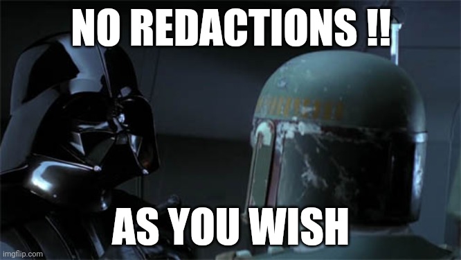 No redactions | NO REDACTIONS !! AS YOU WISH | image tagged in no disintegrations | made w/ Imgflip meme maker