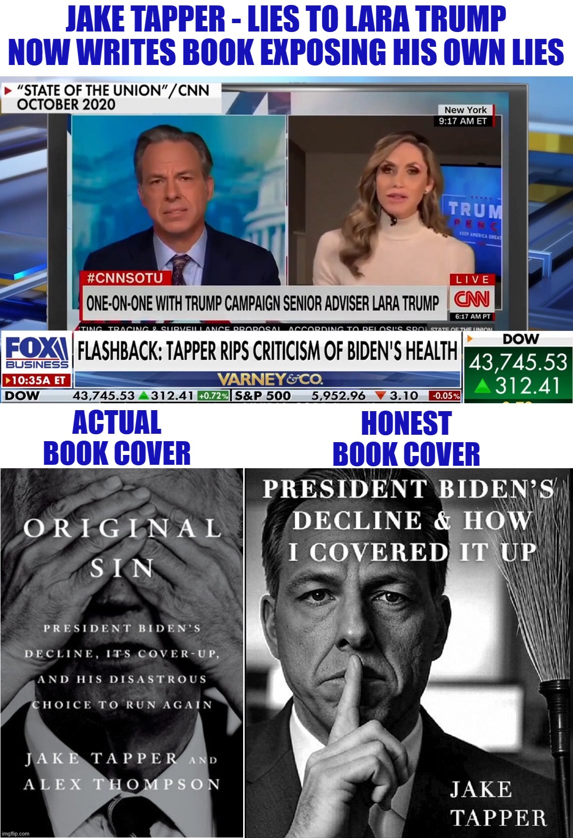 News Flash!  True identity of DOGE's 'Big Ballz' is released, and it's JAKE TAPPER!!!  (the size of the ballz on that guy...) | JAKE TAPPER - LIES TO LARA TRUMP
NOW WRITES BOOK EXPOSING HIS OWN LIES; HONEST
BOOK COVER; ACTUAL
BOOK COVER | image tagged in liberal media,liberal hypocrisy,liberal lies,hollywood liberals,stupid liberals,jake tapper | made w/ Imgflip meme maker