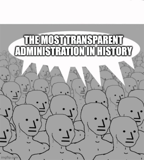 After phase 1 of the Epstein Files released | THE MOST TRANSPARENT ADMINISTRATION IN HISTORY | image tagged in npcprogramscreed,maga,jeffrey epstein | made w/ Imgflip meme maker