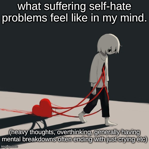 Avogado6 depression | what suffering self-hate problems feel like in my mind. (heavy thoughts, overthinking, generally having mental breakdowns often ending with just crying etc) | image tagged in avogado6 depression | made w/ Imgflip meme maker