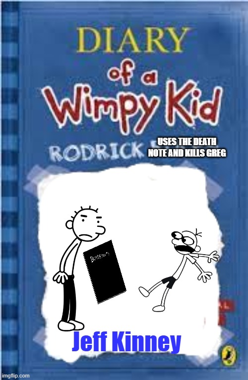 DOAWK BOOK 20 | USES THE DEATH NOTE AND KILLS GREG; Jeff Kinney | image tagged in rodrick rules cover | made w/ Imgflip meme maker