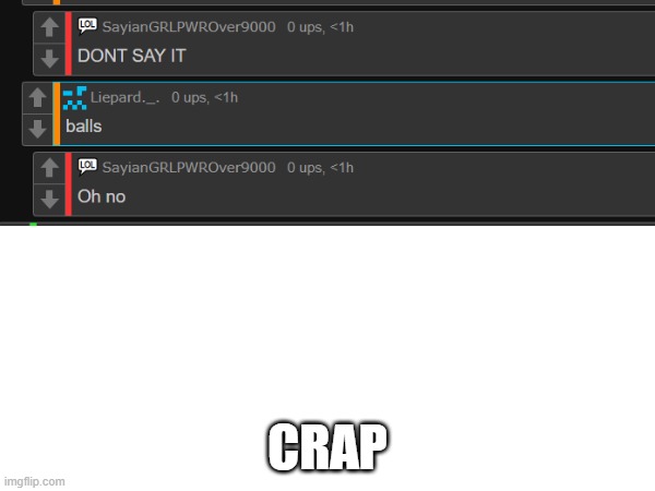 Oh no | CRAP | image tagged in chat | made w/ Imgflip meme maker