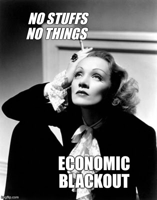 Economic Blackout Day! | NO STUFFS NO THINGS; ECONOMIC
BLACKOUT | image tagged in economic blackout,economic blackout day,economicblackout | made w/ Imgflip meme maker