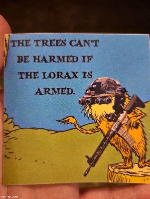 lmao | image tagged in the lorax,memes,funny,armed robbery | made w/ Imgflip meme maker