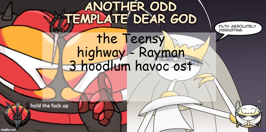 ANOTHER ODD ANNOUNCEMENT TEMPLATE DEAR GOD | the Teensy highway - Rayman 3 hoodlum havoc ost | image tagged in another odd announcement template dear god | made w/ Imgflip meme maker