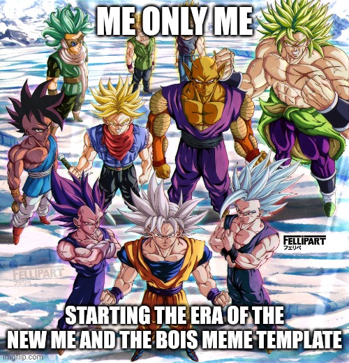 God Gang | ME ONLY ME; STARTING THE ERA OF THE NEW ME AND THE BOIS MEME TEMPLATE | image tagged in god gang | made w/ Imgflip meme maker
