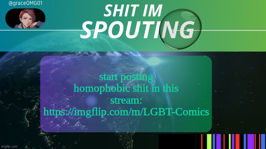 last post before I stop | start posting homophobic shit in this stream: https://imgflip.com/m/LGBT-Comics | image tagged in grace temp v3 | made w/ Imgflip meme maker