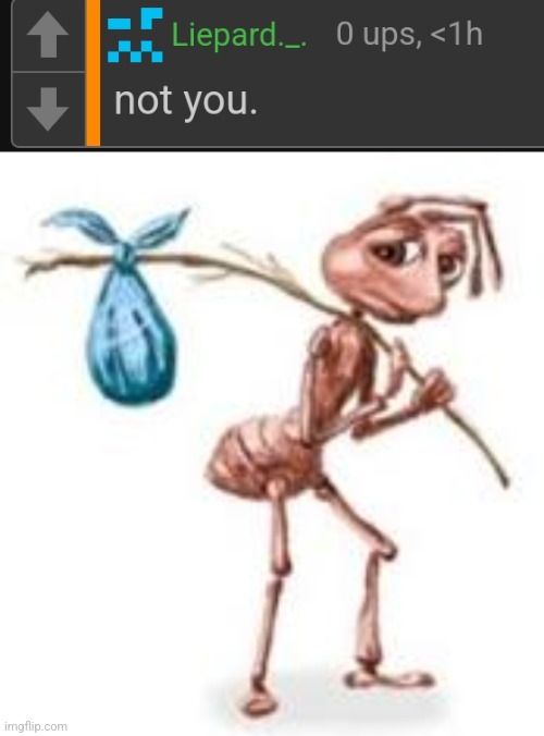 image tagged in sad ant with bindle | made w/ Imgflip meme maker
