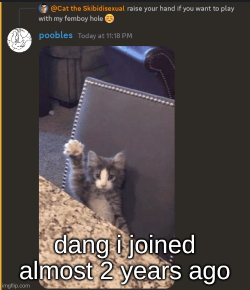 freak mode activated | dang i joined almost 2 years ago | image tagged in freak mode activated | made w/ Imgflip meme maker
