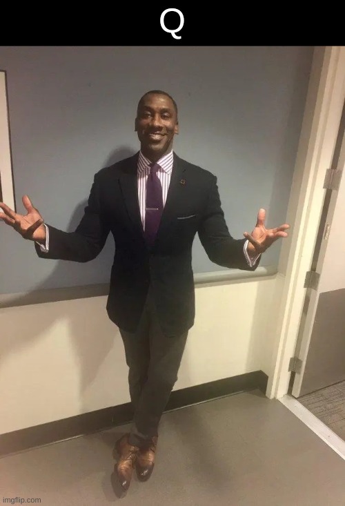 shannon sharpe | Q | image tagged in shannon sharpe | made w/ Imgflip meme maker