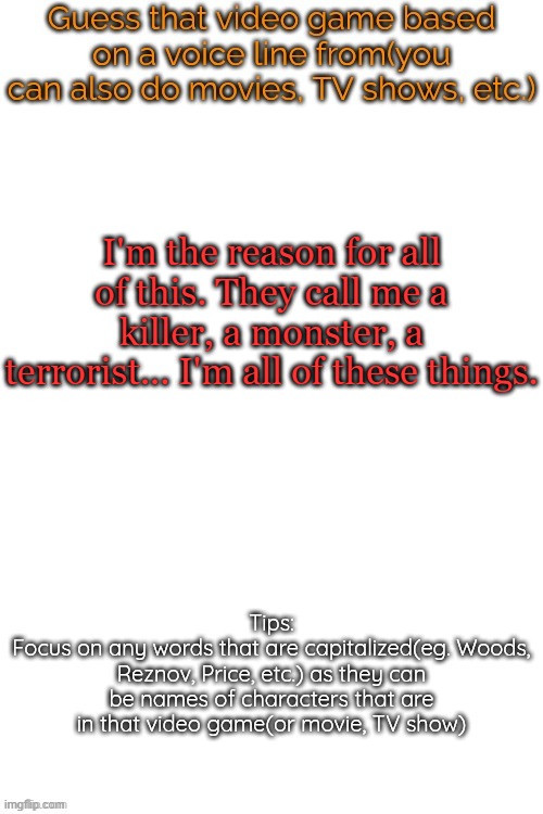 balls | I'm the reason for all of this. They call me a killer, a monster, a terrorist... I'm all of these things. | image tagged in guess that video game based on a voice line from it | made w/ Imgflip meme maker