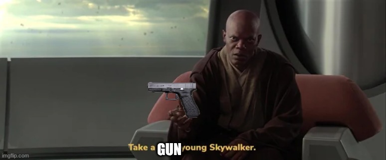 mace windu | GUN | image tagged in mace windu | made w/ Imgflip meme maker