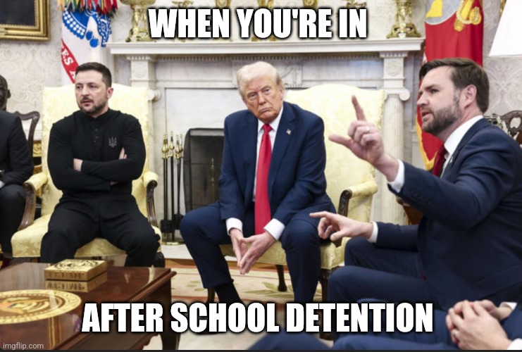 Zelensky | WHEN YOU'RE IN; AFTER SCHOOL DETENTION | image tagged in ukraine | made w/ Imgflip meme maker