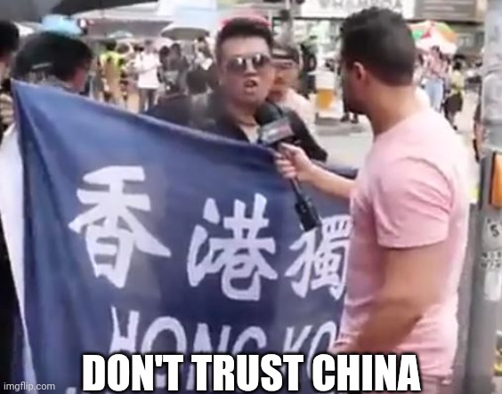 CHINA IS ASSHOE | DON'T TRUST CHINA | image tagged in china is asshoe | made w/ Imgflip meme maker