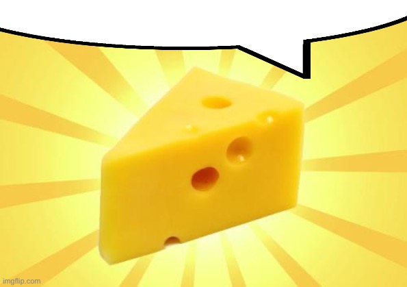 Cheese Time | image tagged in cheese time | made w/ Imgflip meme maker