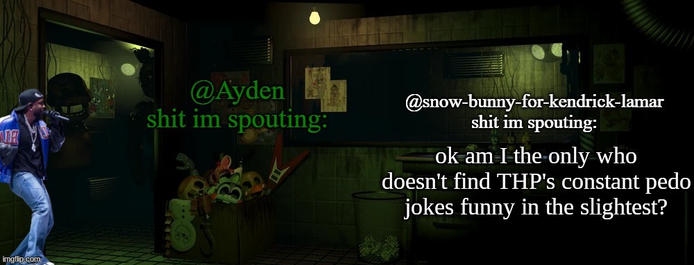 snow bunny and ayden shared temp | ok am I the only who doesn't find THP's constant pedo jokes funny in the slightest? | image tagged in snow bunny and ayden shared temp | made w/ Imgflip meme maker