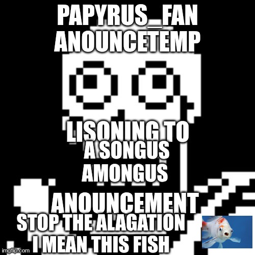 NOT PANTED FISH/UNDINE | A SONGUS AMONGUS; STOP THE ALAGATION I MEAN THIS FISH | made w/ Imgflip meme maker