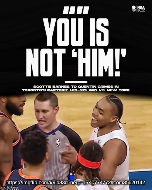 you is not him | https://imgflip.com/i/9ld83d?nerp=1740774772#com35620142 | image tagged in you is not him | made w/ Imgflip meme maker