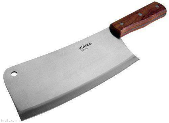 Meat Cleaver | image tagged in meat cleaver | made w/ Imgflip meme maker