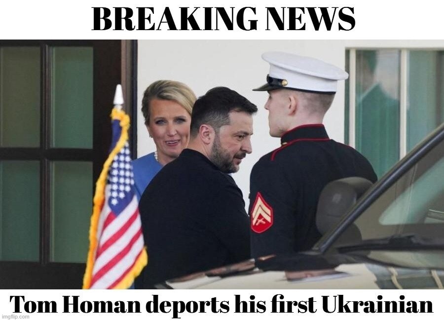 Breaking News: Tom Homan deports his first Ukrainian | image tagged in tom homan,deportation,angry aliens,aliens guy,bad pun aliens guy,zelenskyy | made w/ Imgflip meme maker