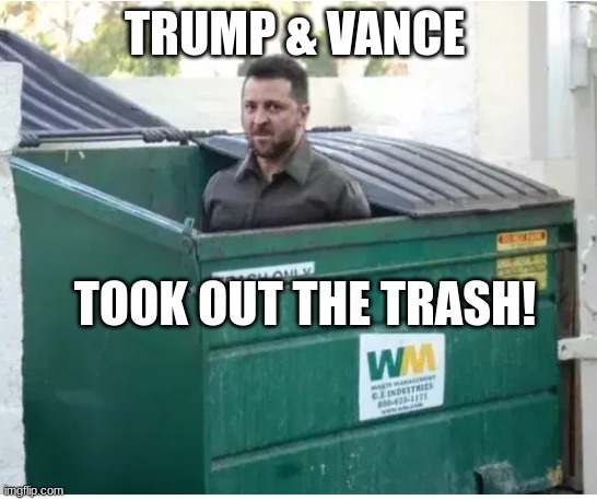 War Pig | TRUMP & VANCE; TOOK OUT THE TRASH! | image tagged in into the trash it goes | made w/ Imgflip meme maker