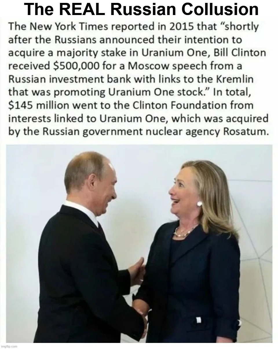 The REAL Russian Collusion | The REAL Russian Collusion | image tagged in russian collusion,crooked hillary,clinton crime family,clinton foundation,clinton corruption,fafo | made w/ Imgflip meme maker