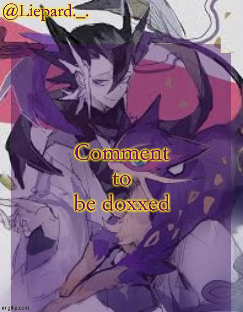 Liepard announcement template | Comment to be doxxed | image tagged in liepard announcement template | made w/ Imgflip meme maker