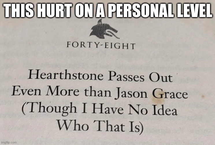 THIS HURT ON A PERSONAL LEVEL | image tagged in percy jackson,why must you hurt me in this way | made w/ Imgflip meme maker