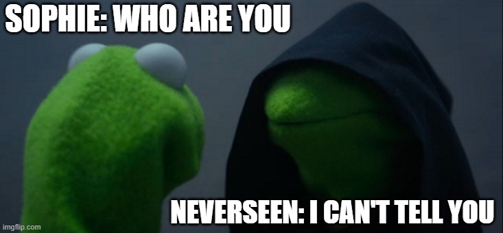 Evil Kermit | SOPHIE: WHO ARE YOU; NEVERSEEN: I CAN'T TELL YOU | image tagged in memes,evil kermit,kotlc | made w/ Imgflip meme maker