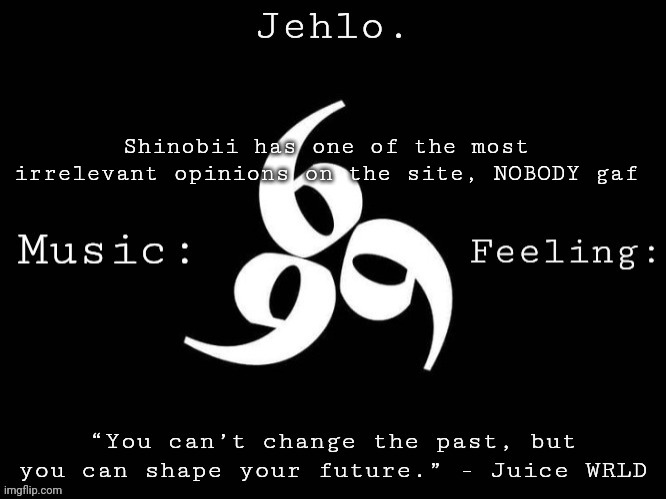 Jehlo Template. | Shinobii has one of the most irrelevant opinions on the site, NOBODY gaf | image tagged in jehlo template | made w/ Imgflip meme maker