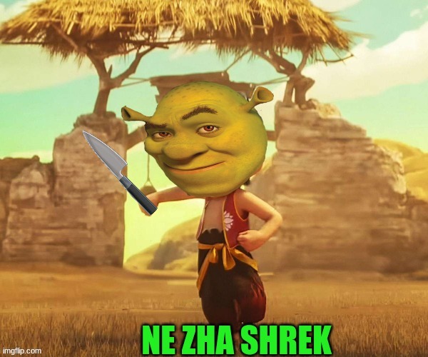 Ne Zha meme | image tagged in memes,shrek,china,shrek is life,shrek is love,funny memes | made w/ Imgflip meme maker