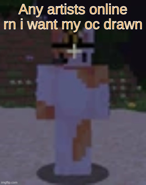 Nox | Any artists online rn i want my oc drawn | image tagged in nox | made w/ Imgflip meme maker