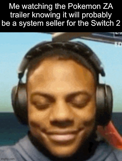 My wallet gonna be HURTING | Me watching the Pokemon ZA trailer knowing it will probably be a system seller for the Switch 2 | image tagged in ishowspeed smirk | made w/ Imgflip meme maker