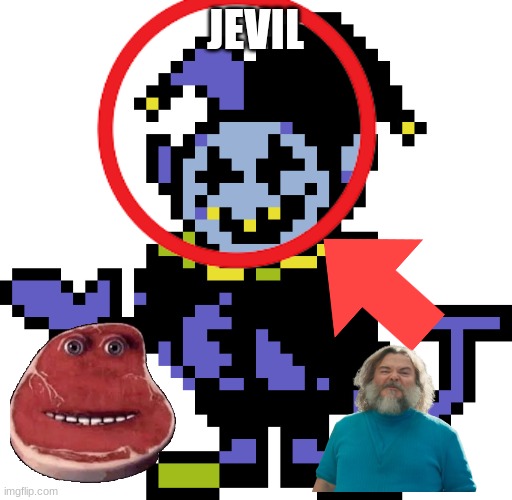 Jevil meme | JEVIL | image tagged in jevil meme | made w/ Imgflip meme maker