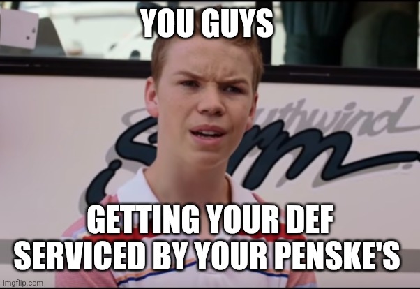 You Guys are Getting Paid | YOU GUYS; GETTING YOUR DEF SERVICED BY YOUR PENSKE'S | image tagged in you guys are getting paid | made w/ Imgflip meme maker