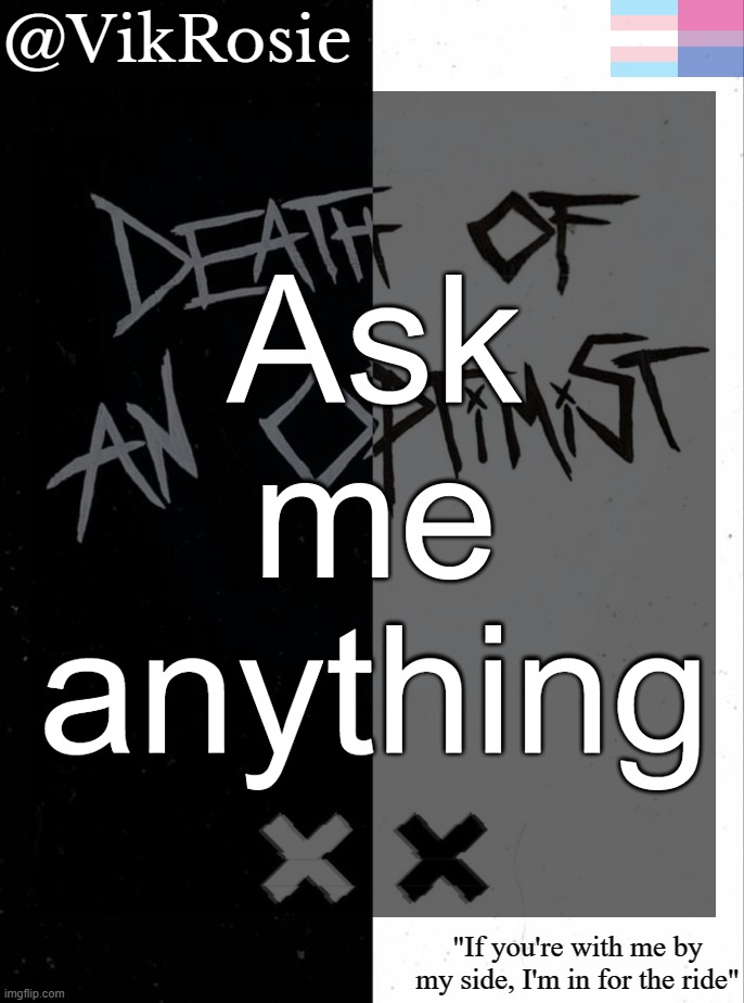 Rose's grandson temp | Ask me anything | image tagged in rose's grandson temp | made w/ Imgflip meme maker