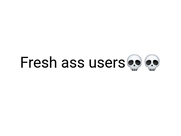 Fresh ass users💀💀 | made w/ Imgflip meme maker