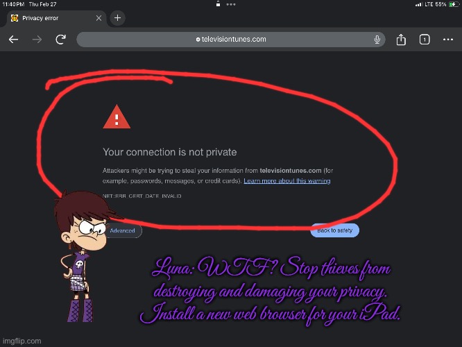 Luna Loud is So Freaking Angry | Luna: WTF? Stop thieves from destroying and damaging your privacy. Install a new web browser for your iPad. | image tagged in the loud house,nickelodeon,internet,angry girl,girl,angry | made w/ Imgflip meme maker