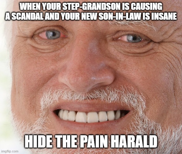 Hide the Pain Harold | WHEN YOUR STEP-GRANDSON IS CAUSING A SCANDAL AND YOUR NEW SON-IN-LAW IS INSANE; HIDE THE PAIN HARALD | image tagged in hide the pain harold,king harald v,king harald of norway,shaman durek,tw marius borg | made w/ Imgflip meme maker