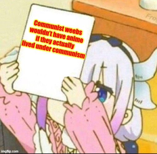 Girl holding paper | Communist weebs wouldn’t have anime if they actually lived under communism | image tagged in girl holding paper,communism,anime,anti communism | made w/ Imgflip meme maker