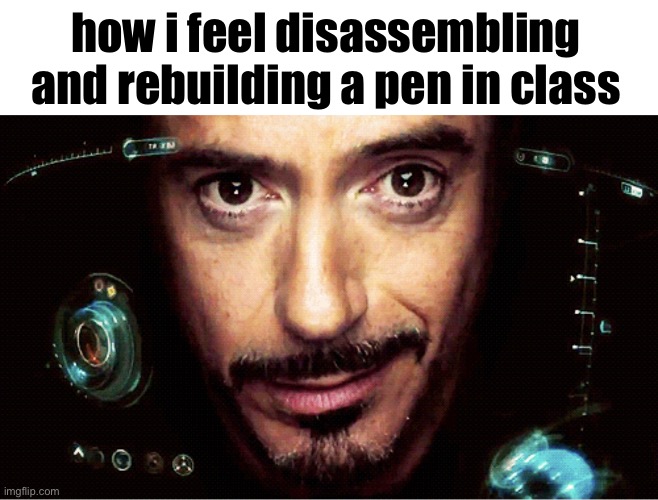 sometimes, my genius is... it's almost frightening | how i feel disassembling and rebuilding a pen in class | image tagged in jarvis,memes,fun stream,fyp,relatable,school | made w/ Imgflip meme maker