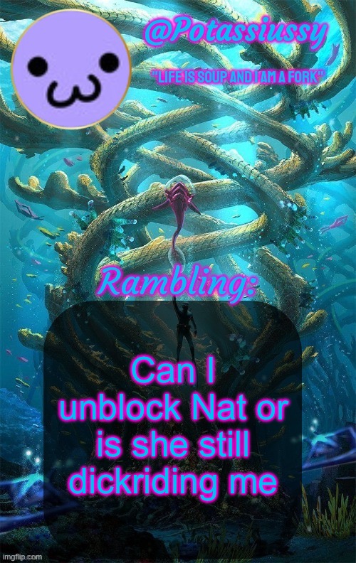 Another shitty announcement template | Can I unblock Nat or is she still dickriding me | image tagged in another shitty announcement template | made w/ Imgflip meme maker