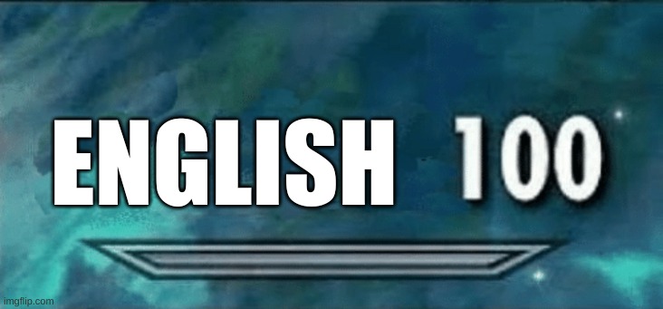 ENGLISH | image tagged in skyrim skill meme | made w/ Imgflip meme maker