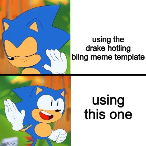 Sonic Drake | using the drake hotling bling meme template; using this one | image tagged in sonic drake | made w/ Imgflip meme maker