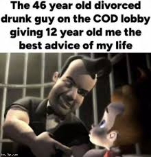 image tagged in memes,relatable,funny,true,cod,advice | made w/ Imgflip meme maker