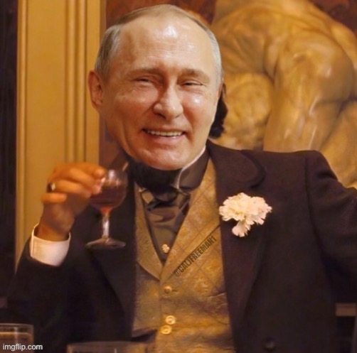 Putin Django | @CALJFREEMAN1 | image tagged in vladimir putin,good guy putin,leonardo dicaprio django laugh,django unchained,maga,russo-ukrainian war | made w/ Imgflip meme maker