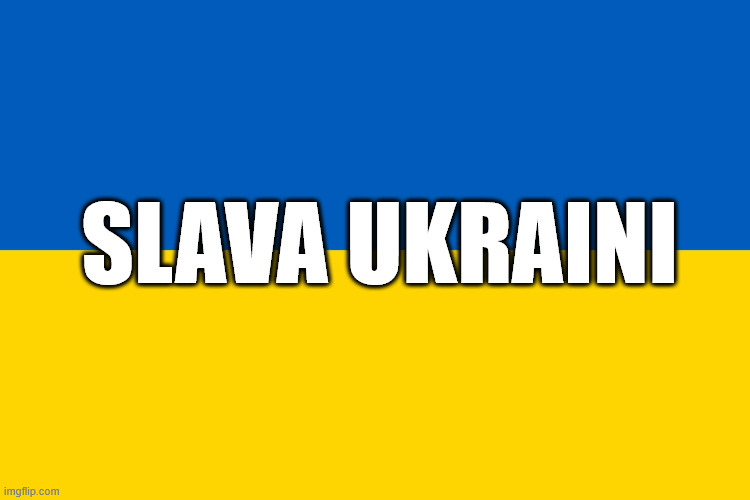 Ukraine flag | SLAVA UKRAINI | image tagged in ukraine flag | made w/ Imgflip meme maker